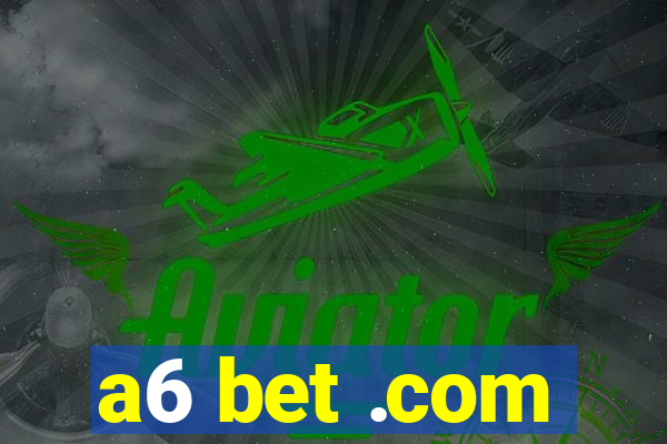 a6 bet .com